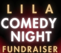 Get Your Tickets and Sponsorship Now for LILA’s Comedy Night Fundraiser